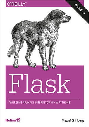 FLASK TWORZENIE APLIKACJI INTERNETOWYCH W PYTHONIE WYDANIE II M GRINBERG