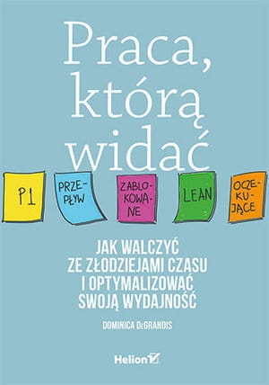 PRACA KTÓRĄ WIDAĆ JAK WALCZYĆ ZE ZŁODZIEJAMI CZASU I OPTYMALIZOWAĆ SWOJĄ WYDAJNOŚĆ D DEGRANDIS