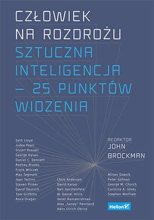 CZŁOWIEK NA ROZDROŻU SZTUCZNA INTELIGENCJA 25 PUNKTÓW WIDZENIA J BROCKMAN