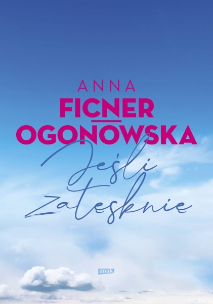JEŚLI ZATĘSKNIĘ FICNER-OGONOWSKA ANNA 