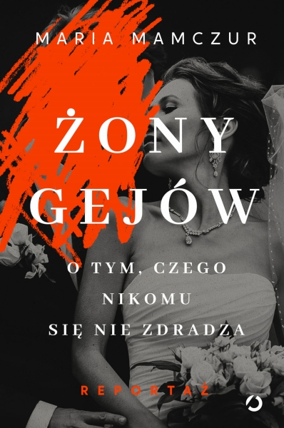 ŻONY GEJÓW O TYM CZEGO NIKOMU SIĘ NIE ZDRADZA M MAMCZUR