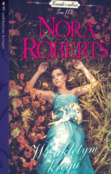 W ZAKLĘTYM KRĘGU NORA ROBERTS  TOM 119