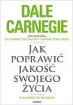 JAK POPRAWIĆ JAKOŚĆ SWOJEGO ŻYCIA 10 KROKÓW DO SZCZĘŚCIA D CARNEGIE