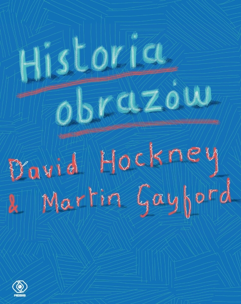 HISTORIA OBRAZÓW WYD 3  DAVID HOCKNEY MARTIN GAYFORD