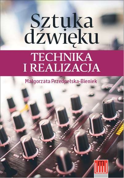 SZTUKA DŹWIĘKU TECHNIKA I REALIZACJA PRZEDPEŁSKA BIENIEK