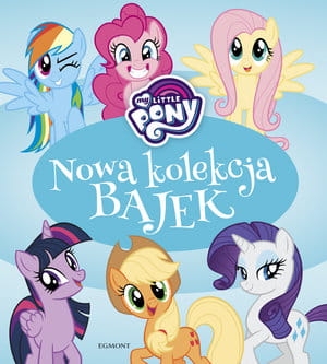 MY LITTLE PONY NOWA KOLEKCJA BAJEK A ZABRZEWSKA 128 STR