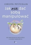 JAK NIE DAĆ SOBĄ MANIPULOWAĆ C PETITCOLLIN 