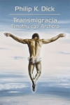 TRANSMIGRACJA TIMOTHY'EGO ARCHERA P K DICK 312 STR