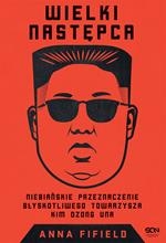 WIELKI NASTĘPCA NIEBIAŃSKIE PRZEZNACZENIE BŁYSKOTLIWEGO TOWARZYSZA KIM DZONG UNA