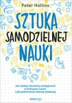 SZTUKA SAMODZIELNEJ NAUKI JAK ZDOBYĆ DOWOLNĄ UMIEJĘTNOŚĆ W KRÓTSZYM CZASIE I JAK POKIEROWAĆ WŁASNĄ P HOLLINS
