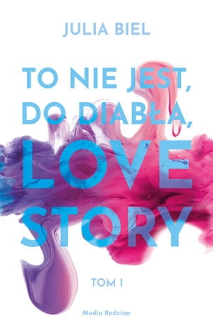 TO NIE JEST DO DIABŁA LOVE STORY TOM 1 J BIEL 376 STR