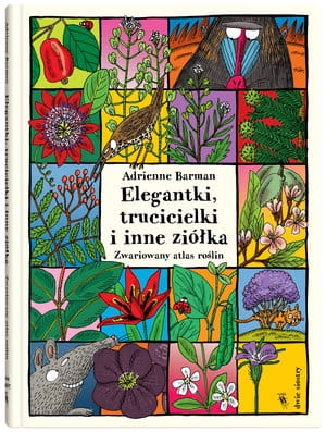 ELEGANTKI TRUCICIELKI I INNE ZIÓŁKA ZWARIOWANY ATLAS ROŚLIN A BARMAN