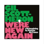 Scott- Heron, Gil We`re New Again A Re.By Makaya McCraven. CD