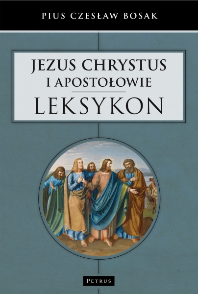 JEZUS CHRYSTUS I APOSTOŁOWIE LEKSYKON 