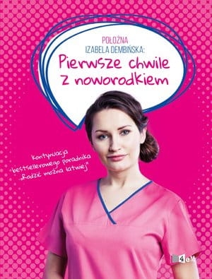 POŁOŻNA IZABELA DĘBIŃSKA PIERWSZE CHWILE Z NOWORODKIEM  
