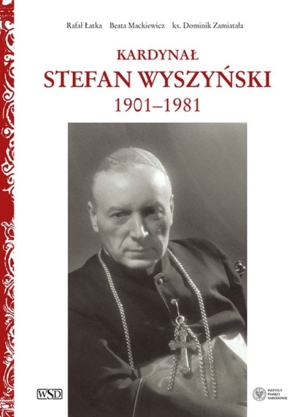 KARDYNAŁ STEFAN WYSZYŃSKI 1901-1981 ŁATKA MACKIEWICZ