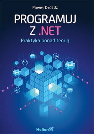 PROGRAMUJ Z NET PRAKTYKA PONAD TEORIĄ PAWEŁ DRÓŻDŻ 