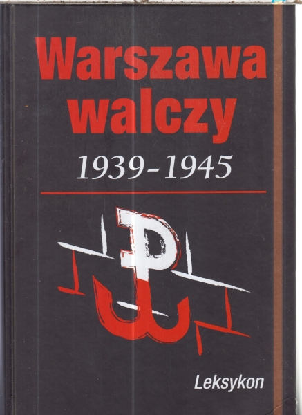 WARSZAWA WALCZY 1939-1945 LEKSYKON.NOWA TWARDA.