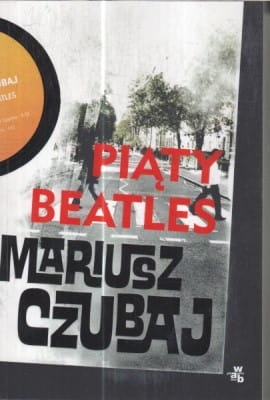 PIĄTY BEATLES.MARIUSZ CZUBAJ.NOWA