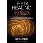 THETA HEALING DOCIEKANIE PRZEKONAŃ VIANNA STIBAL