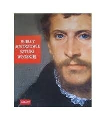Wielcy mistrzowie malarstwa włoskiego