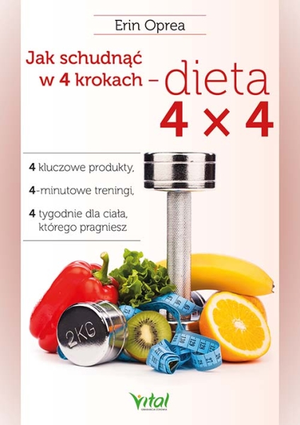 JAK SCHUDNĄĆ W 4 KROKACH - DIETA 4X4 ERIN OPERA
