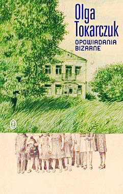 OPOWIADANIA BIZARNE OLGA TOKARCZUK NOWA 2018  