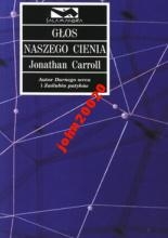 GŁOS NASZEGO CIENIA.JONATHAN CARROLL