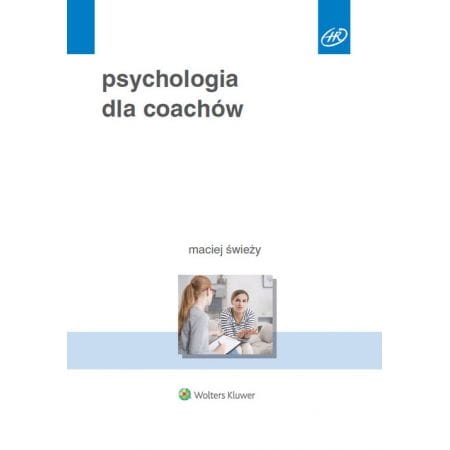 PSYCHOLOGIA DLA COACHÓW MACIEJ SWIEŻY