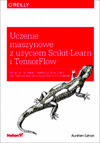 UCZENIE MASZYNOWE SCIKIT LEARN TENSORFLOW GERON 528 STRON