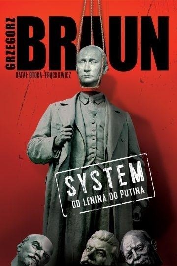 SYSTEM OD LENINA DO PUTINA GRZEGORZ BRAUN RAFAŁ OTOKA-FRĄCKIEWICZ STR 524