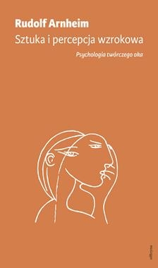 SZTUKA I PERCEPCJA WZROKOWA PSYCHOLOGIA TWÓRCZEGO OKA