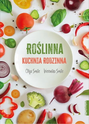 ROŚLINNA KUCHNIA RODZINNA OLGA SMILE WERONIKA SMILE 