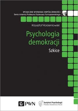 PSYCHOLOGIA DEMOKRACJI SZKICE  KRZYSZTOF KORZENIOWSKI