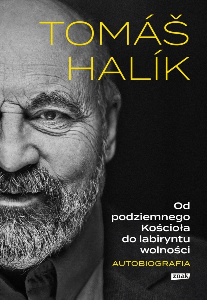 OD PODZIEMNEGO KOŚCIOŁA DO LABIRYNTU WOLNOŚCI AUTOBIOGRAFIA HALIK TOMAS