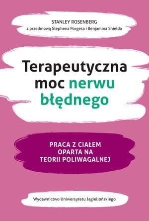 TERAPEUTYCZNA MOC NERWU BŁĘDNEGO PRACA Z CIAŁEM OPARTA NA TEORII POLIWAGALNEJ