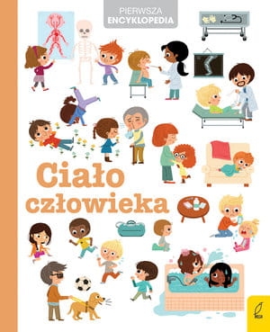 PIERWSZA ENCYKLOPEDIA CIAŁO CZŁOWIEKA PRACA ZBIOROWA