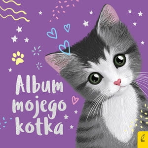 ALBUM MOJEGO KOTKA STR 48 PRACA ZBIOROWA WILGA 