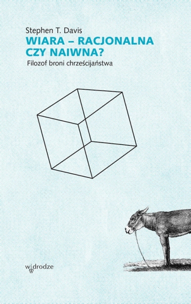 WIARA RACJONALNA CZY NAIWNA FILOZOF BRONI  S T DAVIS