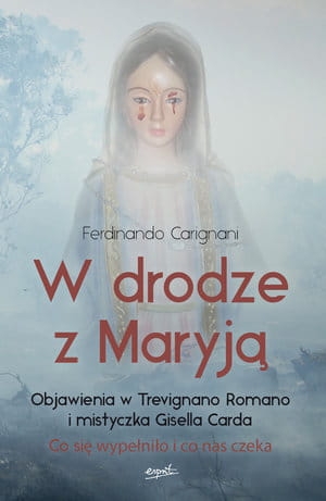 W DRODZE Z MARYJĄ OBJAWIENIA W TREVIGNANO CARIGNANI