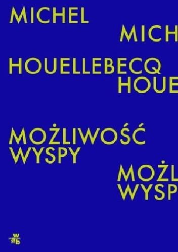 MOŻLIWOŚĆ WYSPY MICHEL HOUELLEBECQ 