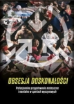 OBSESJA DOSKONAŁOŚCI PROFESJONALNE PRZYGOTOWANIE MOTORYCZNE I MENTALNE W SPORTACH WYCZYNOWYCH DAWID PIĄTKOWSKI STR 590