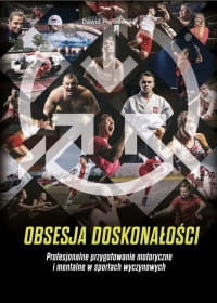 OBSESJA DOSKONAŁOŚCI PROFESJONALNE PRZYGOTOWANIE MOTORYCZNE I MENTALNE W SPORTACH WYCZYNOWYCH DAWID PIĄTKOWSKI STR 590