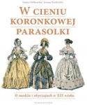 W CIENIU KORONKOWEJ PARASOLKI JOANNA DOBKOWSKA JOANNA WASILEWSKA STR 312