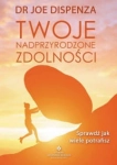 TWOJE NADPRZYRODZONE ZDOLNOŚCI SPRAWDŹ JAK WIELE POTRAFISZ JOE DISPENZA STR 524