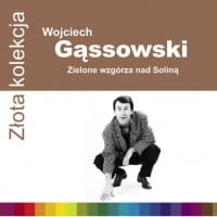 WOJCIECH GĄSSOWSKI ZŁOTA KOLEKCJA ZIELONE WZGÓRZA NAD SOLINĄ CD