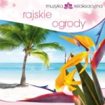 MUZYKA RELAKSACYJNA RAJSKIE OGRODY CD LECH KOWALSKI