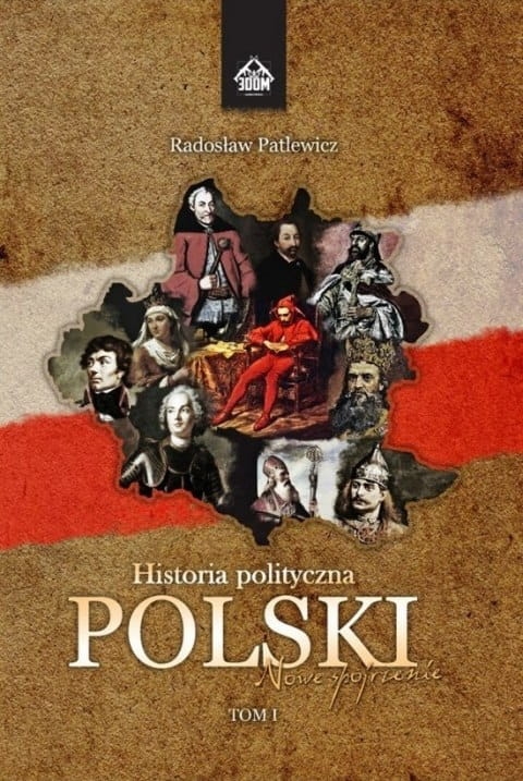Radoslaw-Patlewicz-Historia-polityczna-Polski-nowe-spojrzenie-TOM-I_[15008]_480.jpg