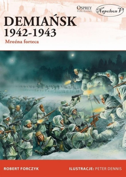 DEMIAŃSK 1942-1943 MROŹNA FORTECA