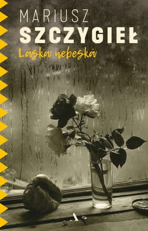 LASKA NEBESKA MARIUSZ SZCZYGIEŁ